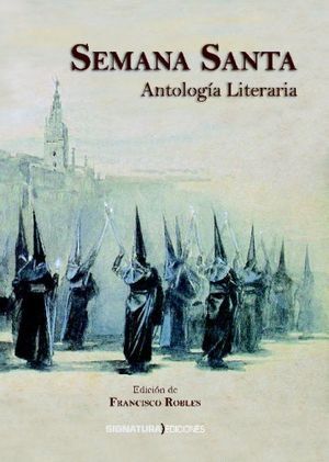 SEMANA SANTA. ANTOLOGÍA LITERARIA