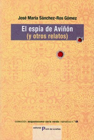 ESPÍA DE AVIÑÓN, EL (Y OTROS RELATOS)
