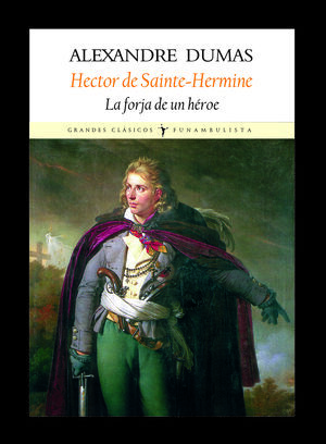 HECTOR DE SAINTE-HERMINE LA FORJA DE UN HEROE