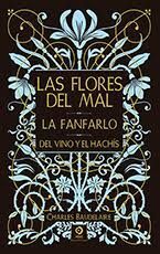 LAS FLORES DEL MAL / LA FANFARLO / DEL VINO Y EL HACHÍS