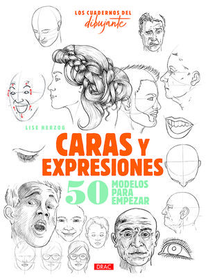 LOS CUADERNOS DEL DIBUJANTE CARAS Y EXPRESIONES