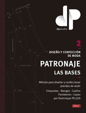 DISEÑO Y CONFECCION DE MODA PATRONAJE LAS BASES. VOL. 2