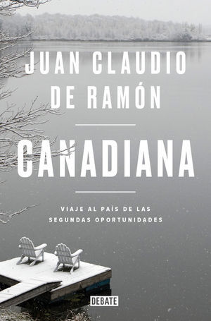 CANADIANA:VIAJE AL PAIS DE LAS SEGUNDAS OPORTUNIDADES