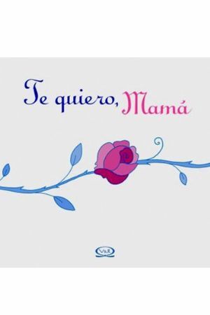 TE QUIERO, MAMÁ