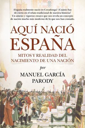 AQUÍ NACIÓ ESPAÑA