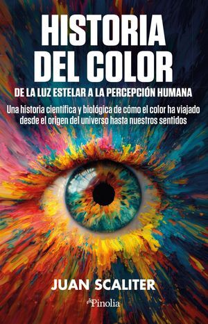 HISTORIA DEL COLOR. DE LA LUZ ESTELAR A LA PERCEPCIÓN HUMANA