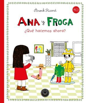 ANA Y FROGA, TOMO 2: ¿QUÉ HACEMOS AHORA? (NUEVA EDICIÓN)
