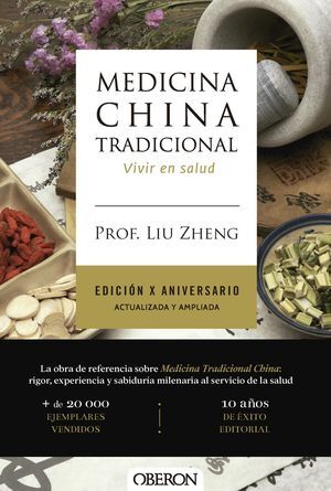 MEDICINA CHINA TRADICIONAL. EDICIÓN X ANIVERSARIO. ACTUALIZADA Y AMPLIADA