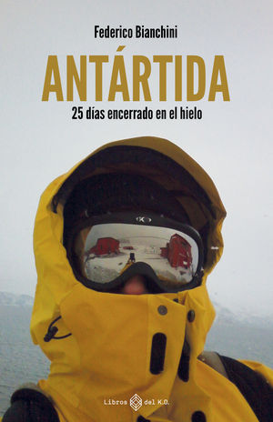 ANTARTIDA:25 DIAS ENCERRADO EN EL HIELO