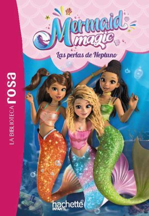 LA BIBLIOTECA ROSA. MERMAID MAGIC, 1. LAS PERLAS DE NEPTUNO