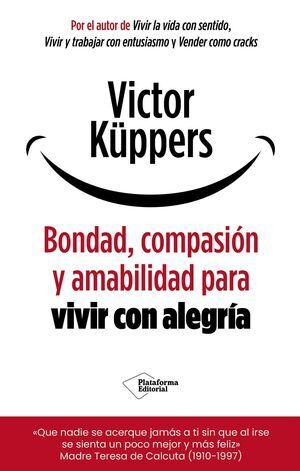 BONDAD, COMPASIÓN Y AMABILIDAD PARA VIVIR CON ALEGRÍA