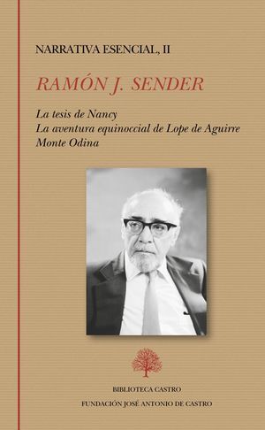 RAMON J. SENDER. TOMO II. OBRA COMPLETA: LA TESIS DE NANCY. LA AVENTURA EQUINOCCIAL DE LOPE DE AGUIRRE. MONTE ODINA
