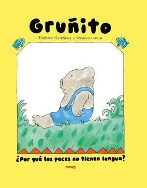 OSO GRUÑITO. ¿POR QUÉ LOS PECES NO TIENEN LENGUA?